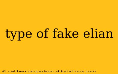 type of fake elian