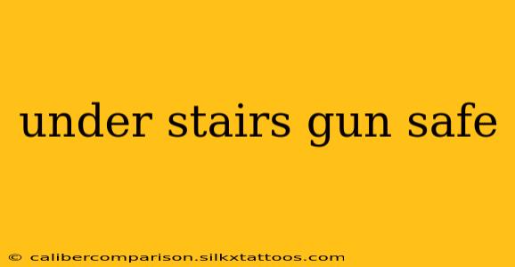 under stairs gun safe