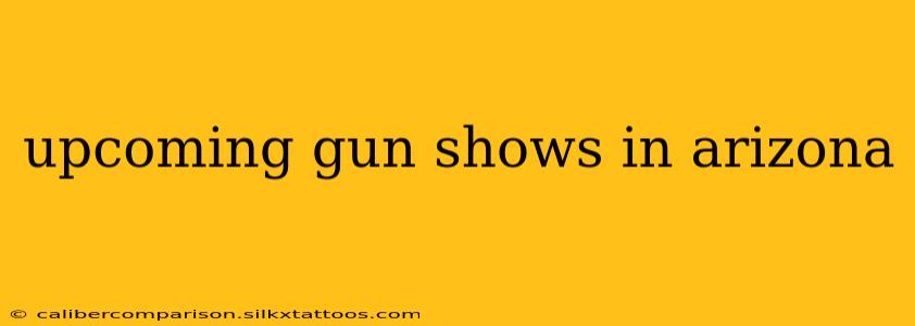 upcoming gun shows in arizona