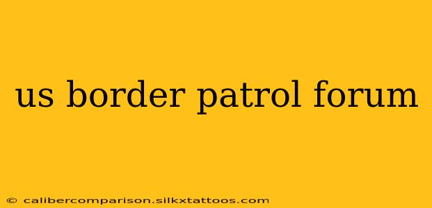 us border patrol forum