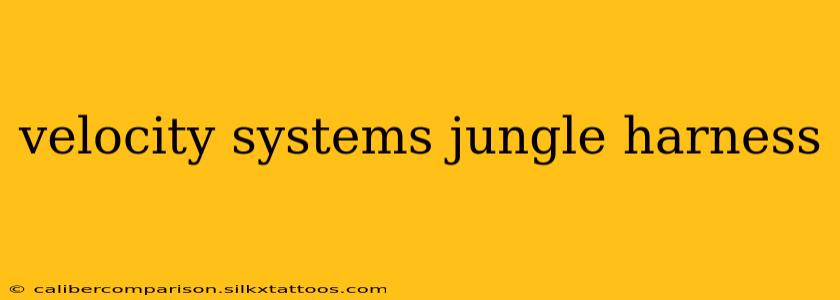 velocity systems jungle harness