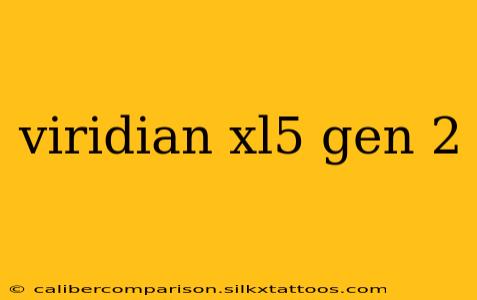 viridian xl5 gen 2