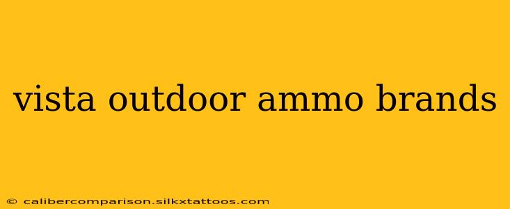 vista outdoor ammo brands