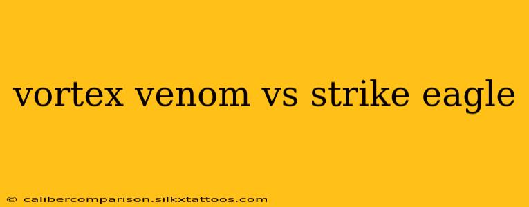 vortex venom vs strike eagle