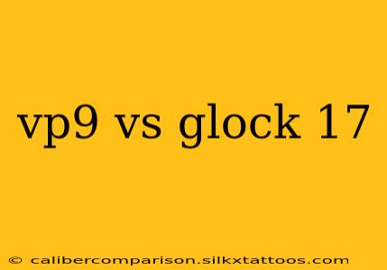 vp9 vs glock 17