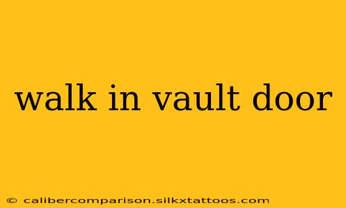 walk in vault door