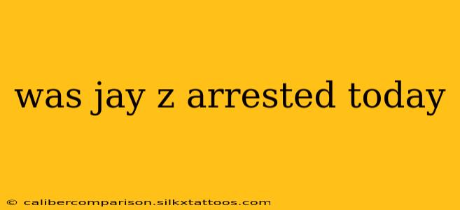 was jay z arrested today