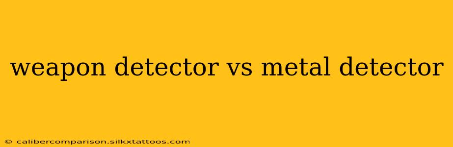 weapon detector vs metal detector