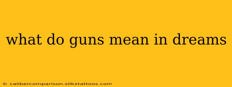 what do guns mean in dreams