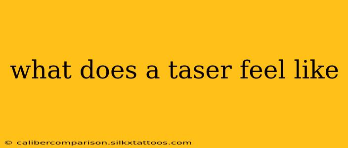 what does a taser feel like