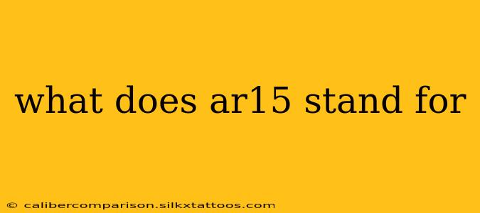 what does ar15 stand for