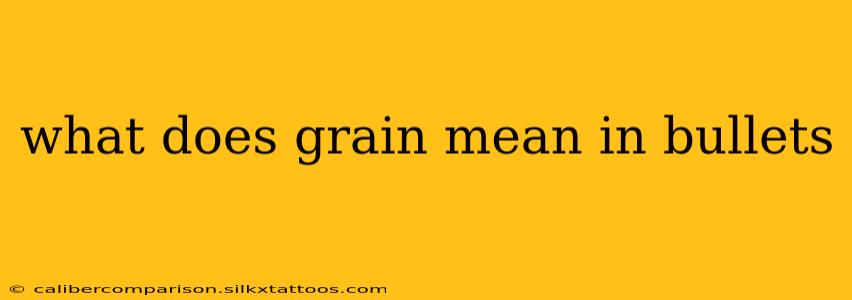 what does grain mean in bullets