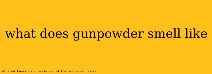 what does gunpowder smell like