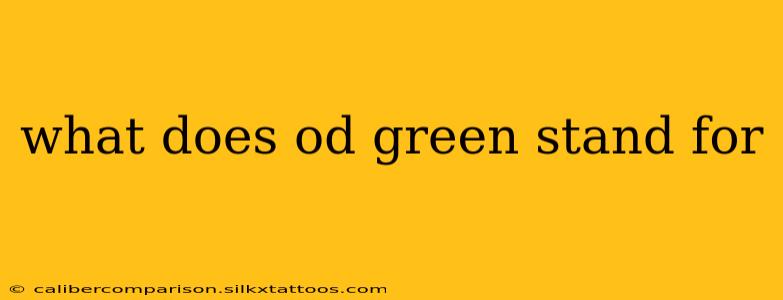 what does od green stand for