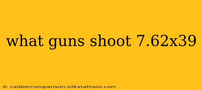 what guns shoot 7.62x39