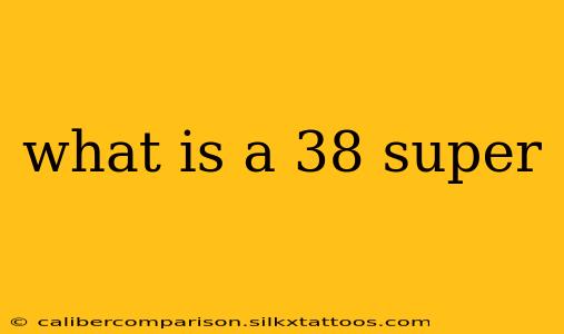 what is a 38 super