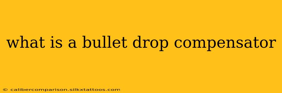 what is a bullet drop compensator