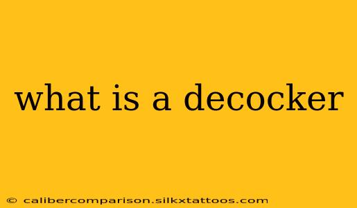 what is a decocker