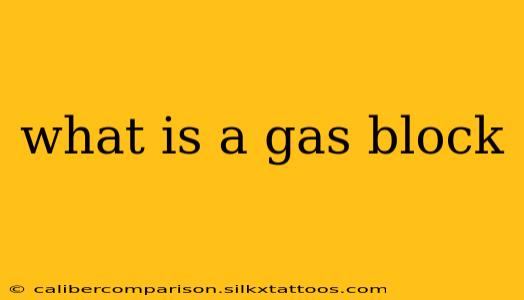 what is a gas block