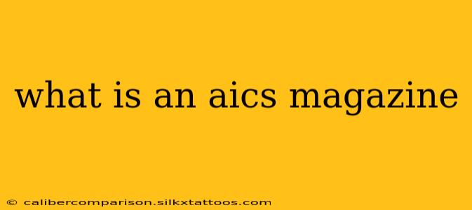 what is an aics magazine