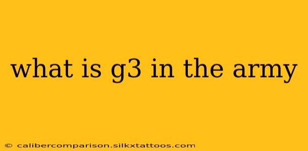 what is g3 in the army