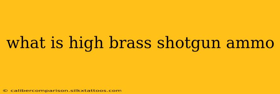 what is high brass shotgun ammo