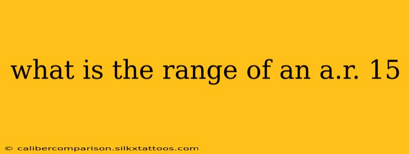 what is the range of an a.r. 15