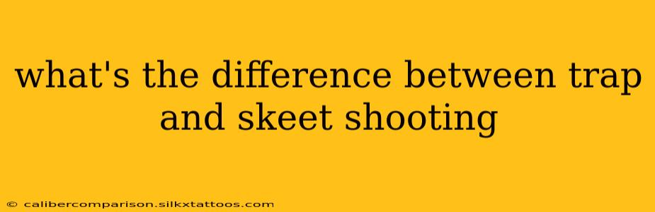 what's the difference between trap and skeet shooting