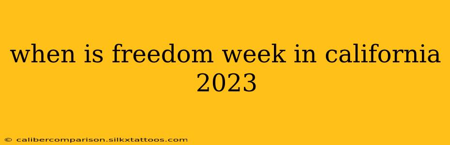 when is freedom week in california 2023