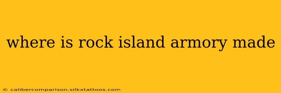 where is rock island armory made