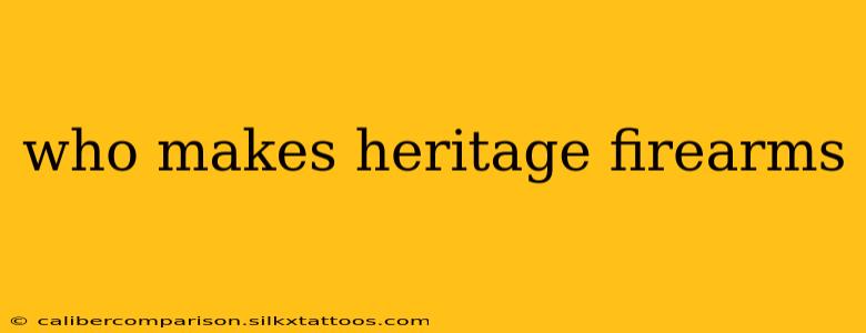 who makes heritage firearms