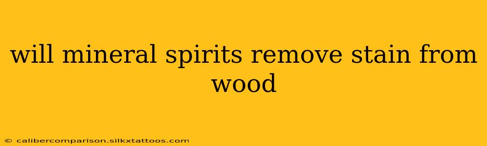 will mineral spirits remove stain from wood