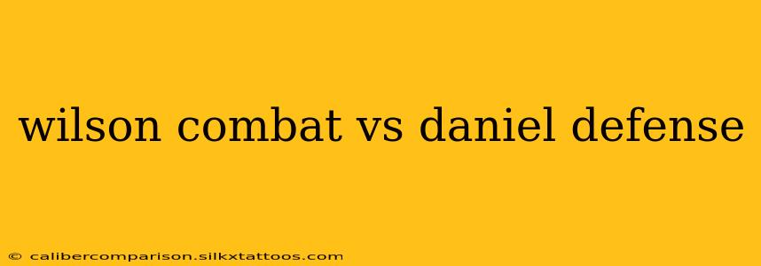 wilson combat vs daniel defense