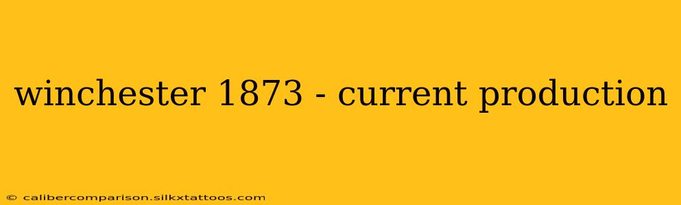 winchester 1873 - current production