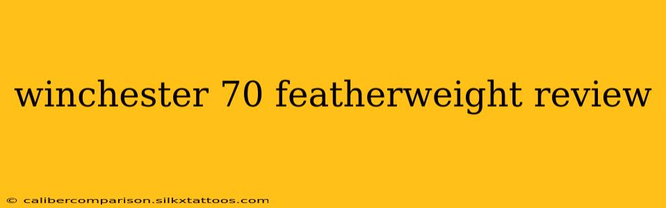 winchester 70 featherweight review