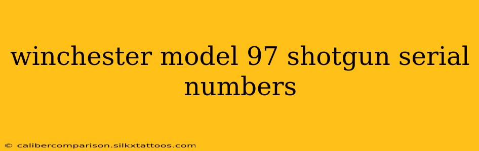 winchester model 97 shotgun serial numbers