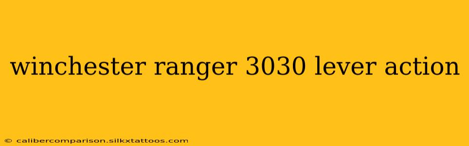 winchester ranger 3030 lever action