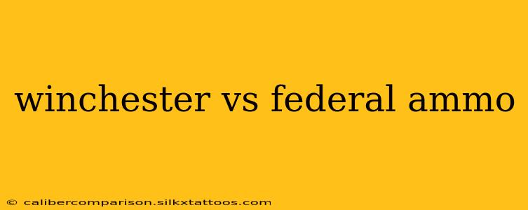 winchester vs federal ammo