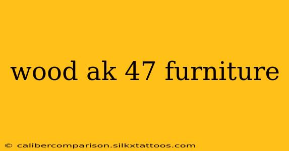 wood ak 47 furniture