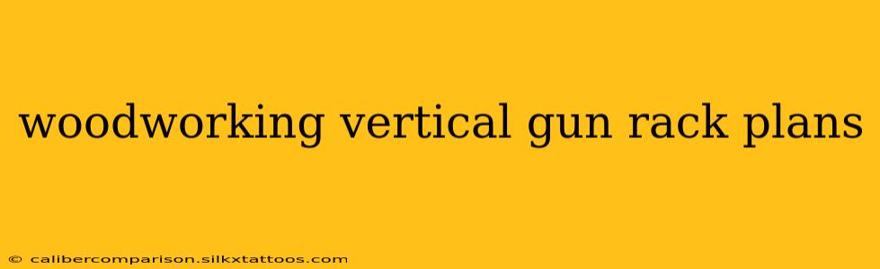 woodworking vertical gun rack plans