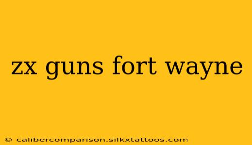 zx guns fort wayne